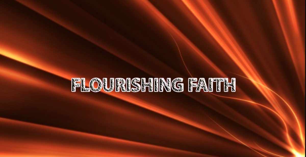 FLOURISHING FAITH