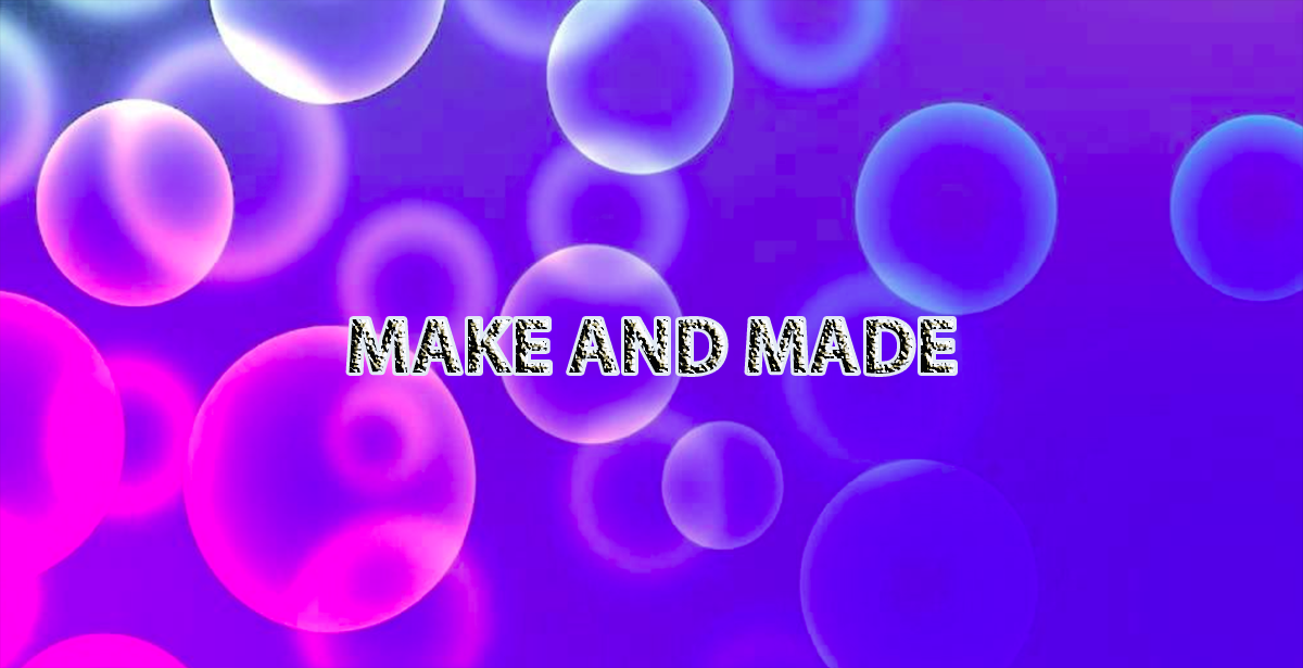 10-06-2022 MAKE AND MADE