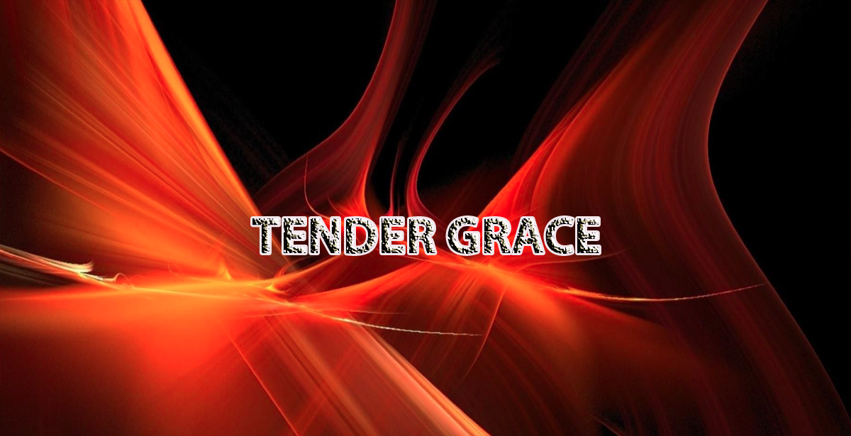 TENDER GRACE