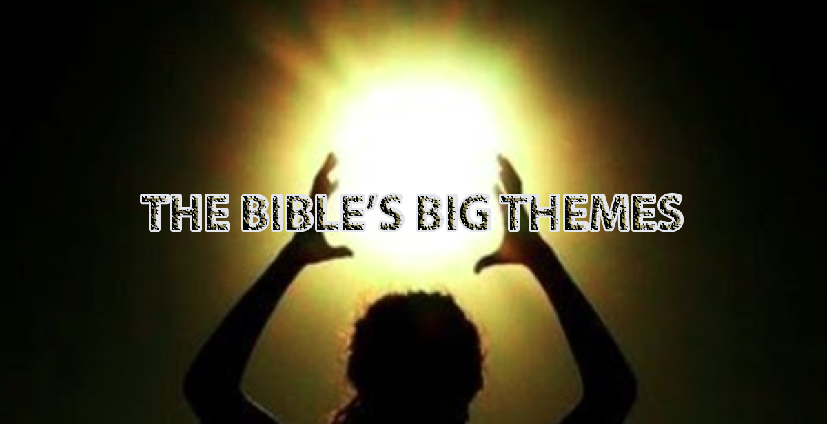 05-06-2022 THE BIBLE’S BIG THEMES