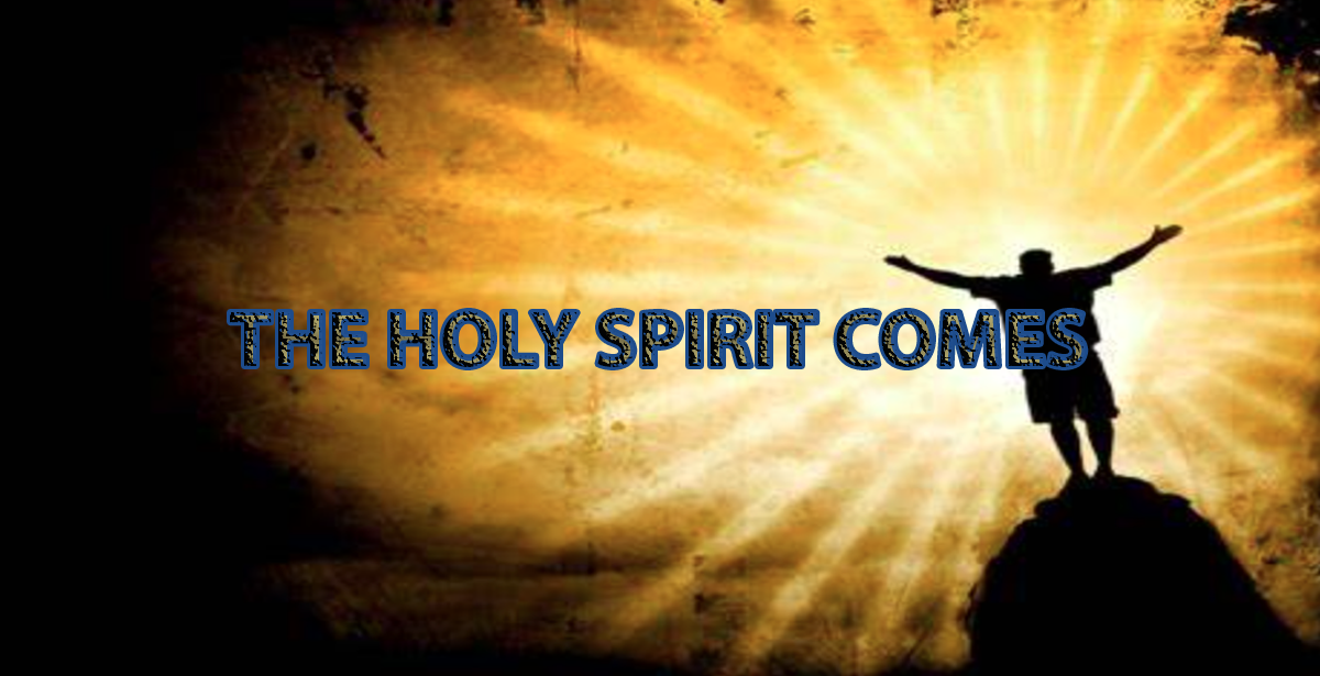 06-06-2022 THE HOLY SPIRIT COMES