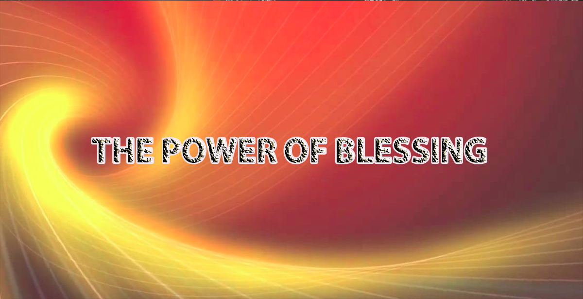 THE POWER OF BLESSING