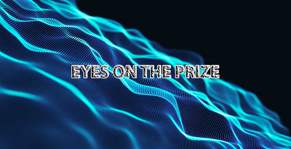 EYES ON THE PRIZE