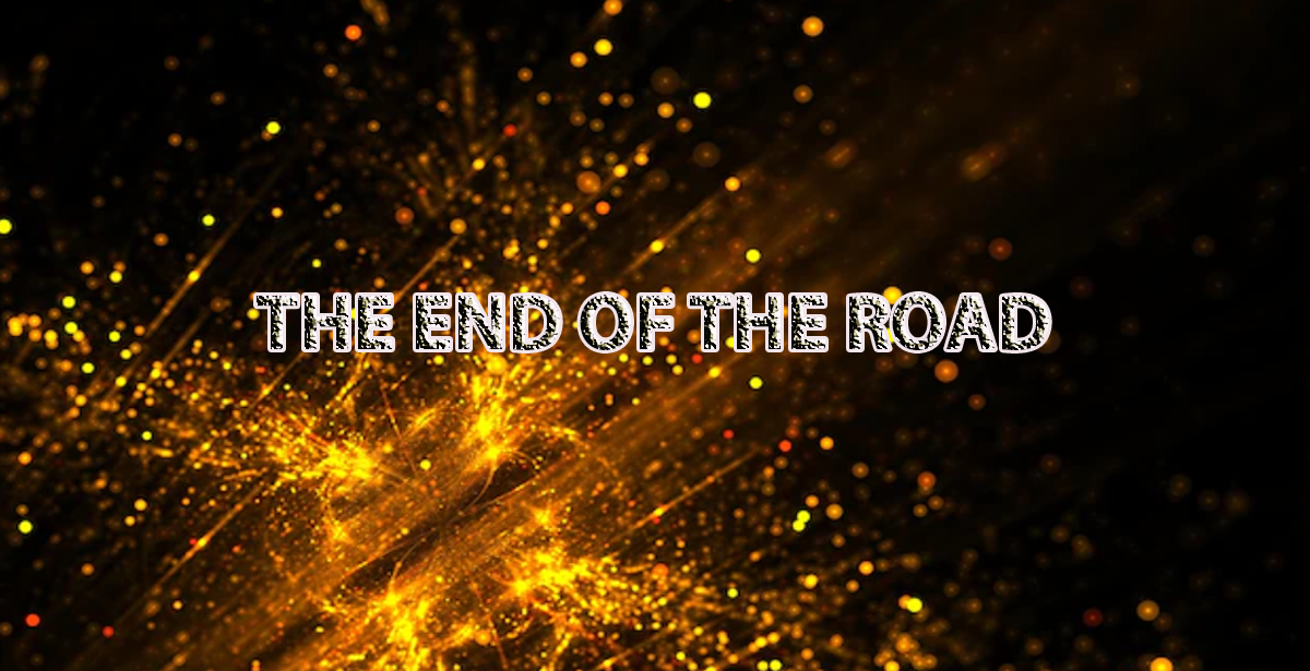 THE END OF THE ROAD