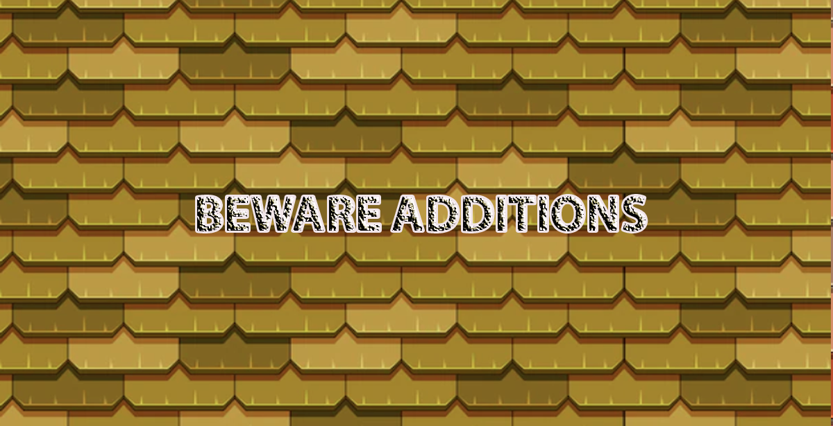 BEWARE ADDITIONS