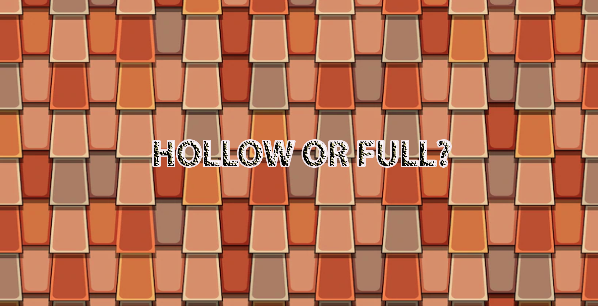 HOLLOW OR FULL?
