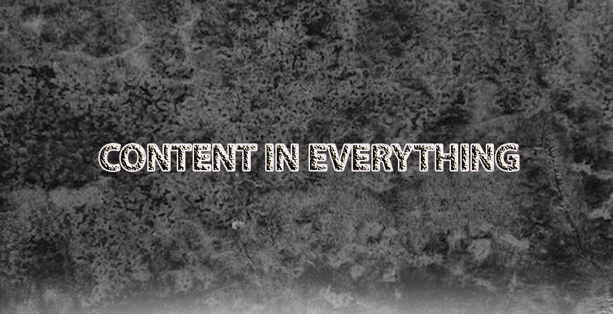 CONTENT IN EVERYTHING