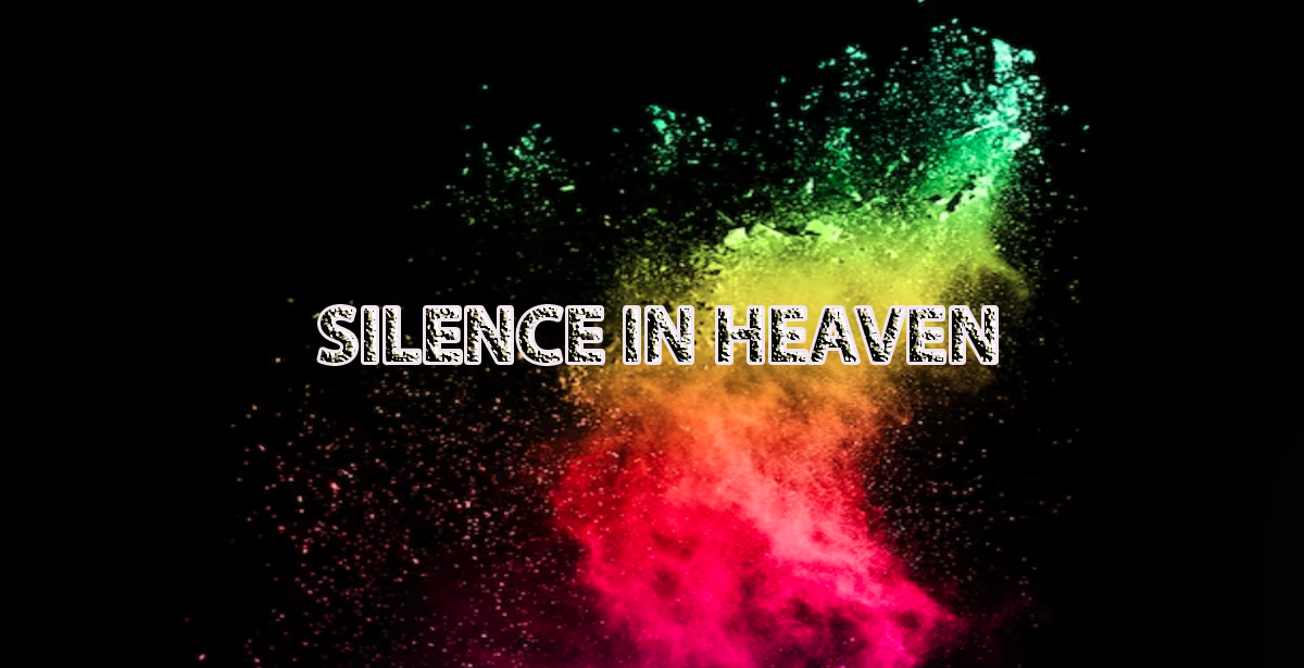 SILENCE IN HEAVEN