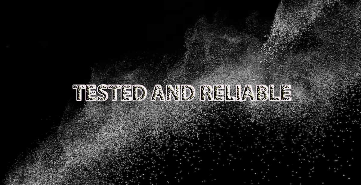 TESTED AND RELIABLE