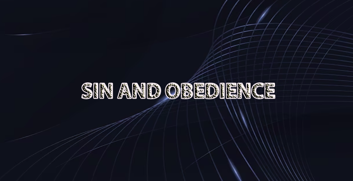 SIN AND OBEDIENCE
