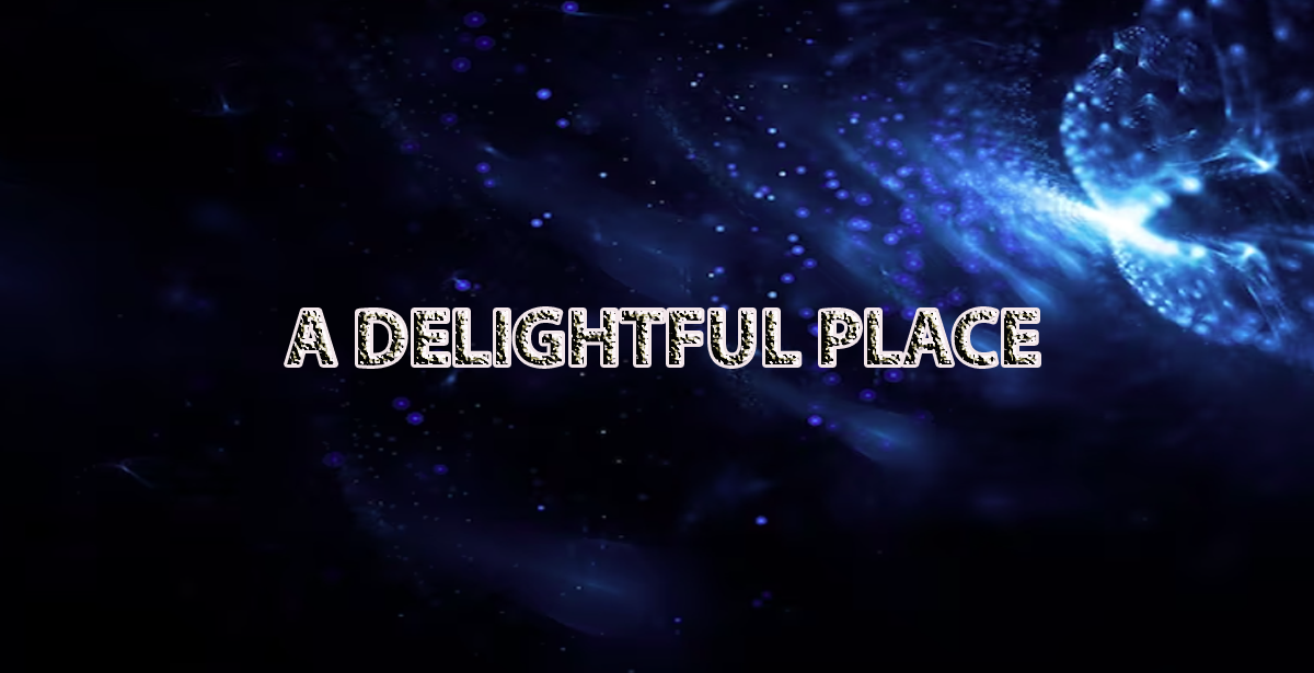 A DELIGHTFUL PLACE