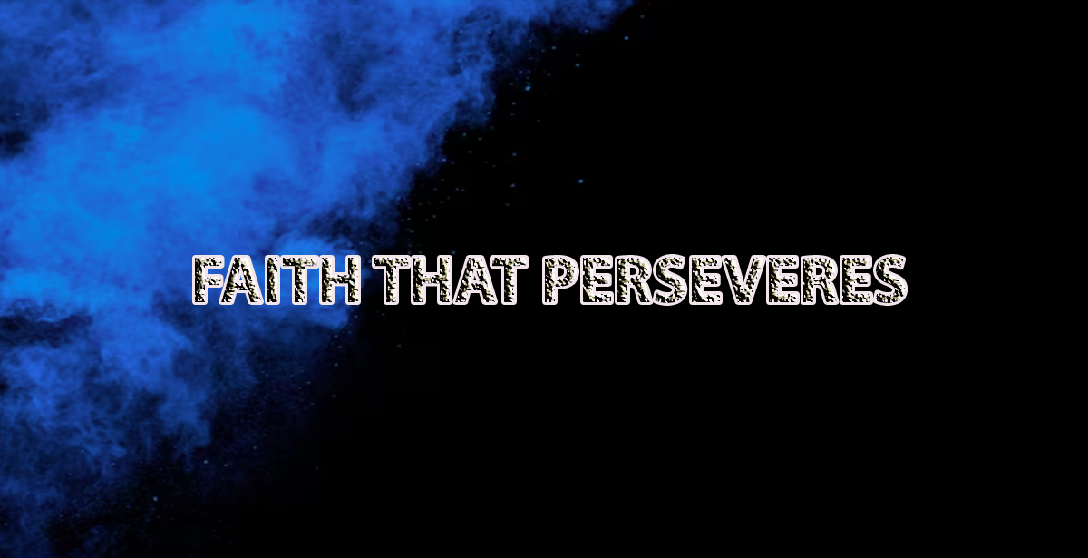 FAITH THAT PERSEVERES