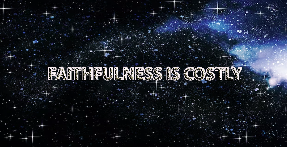 FAITHFULNESS IS COSTLY