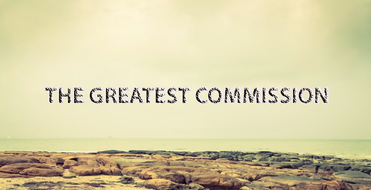 THE GREATEST COMMISSION