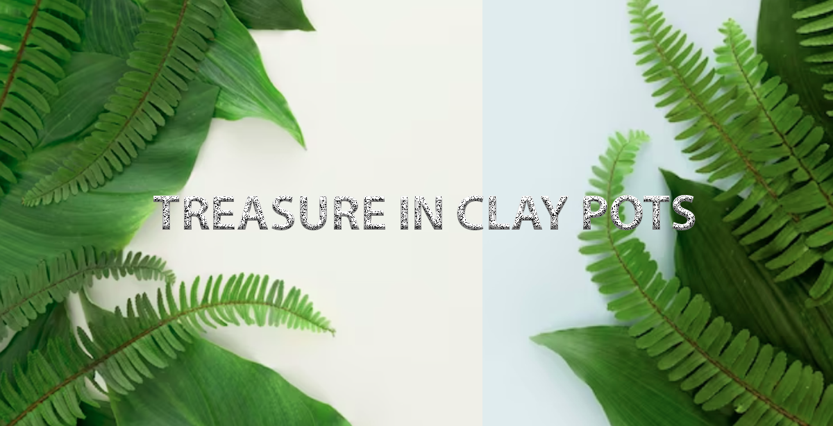 TREASURE IN CLAY POTS