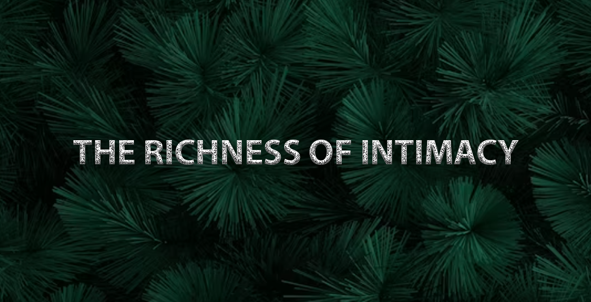 THE RICHNESS OF INTIMACY