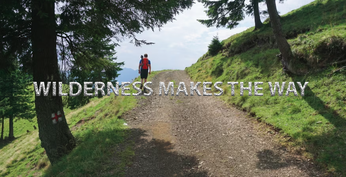 WILDERNESS MAKES THE WAY