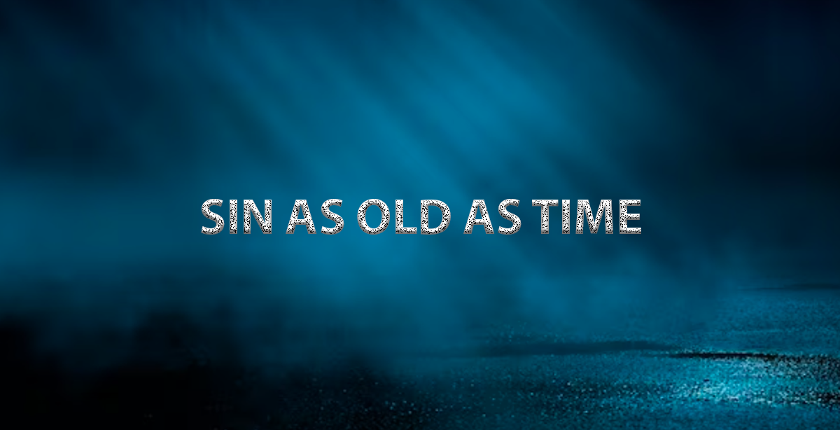 SIN AS OLD AS TIME