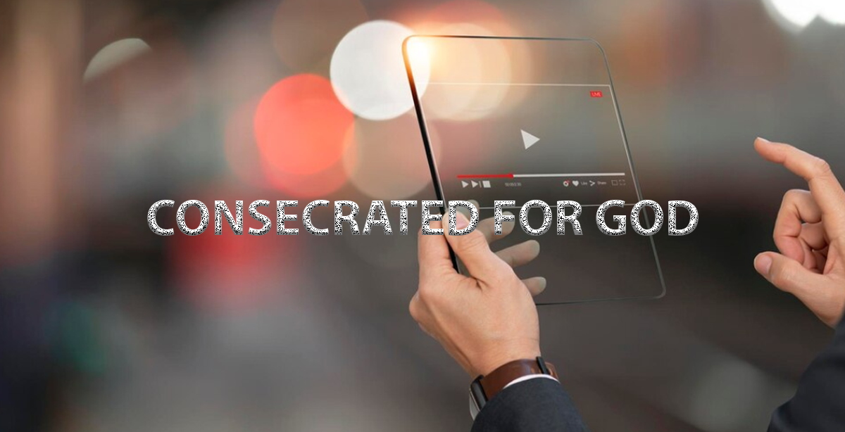 CONSECRATED FOR GOD