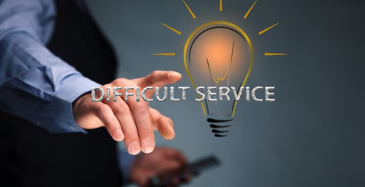 DIFFICULT SERVICE