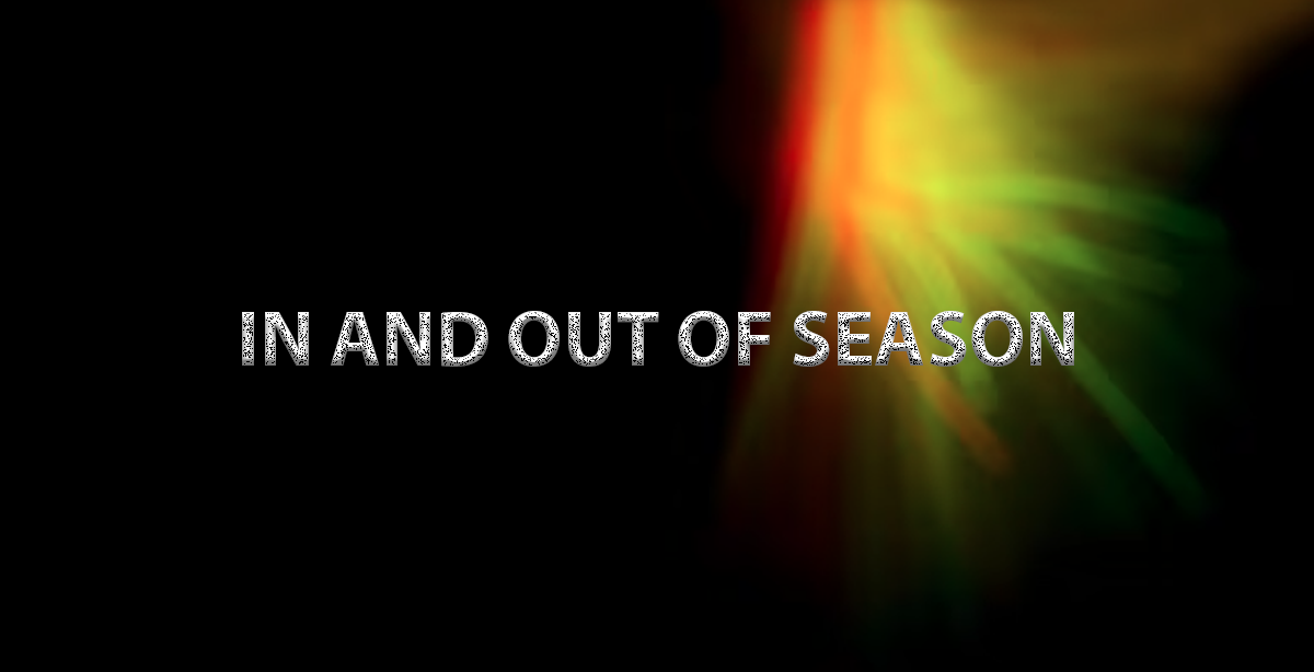 IN AND OUT OF SEASON