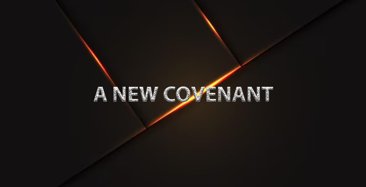 A NEW COVENANT