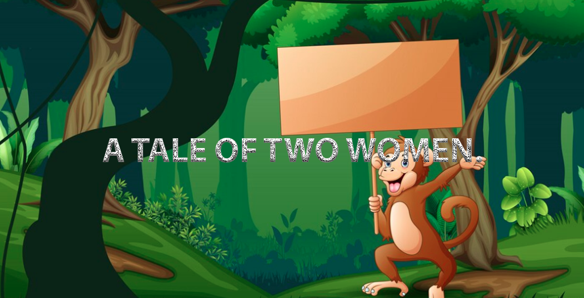 A TALE OF TWO WOMEN
