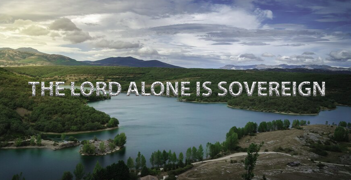 THE LORD ALONE IS SOVEREIGN