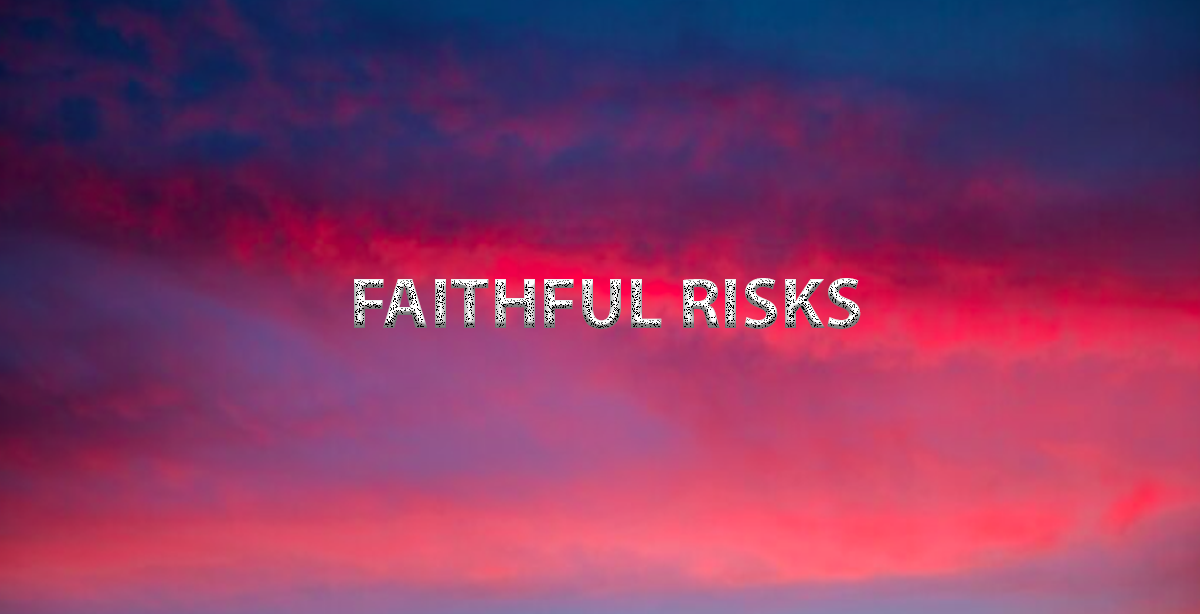 FAITHFUL RISKS