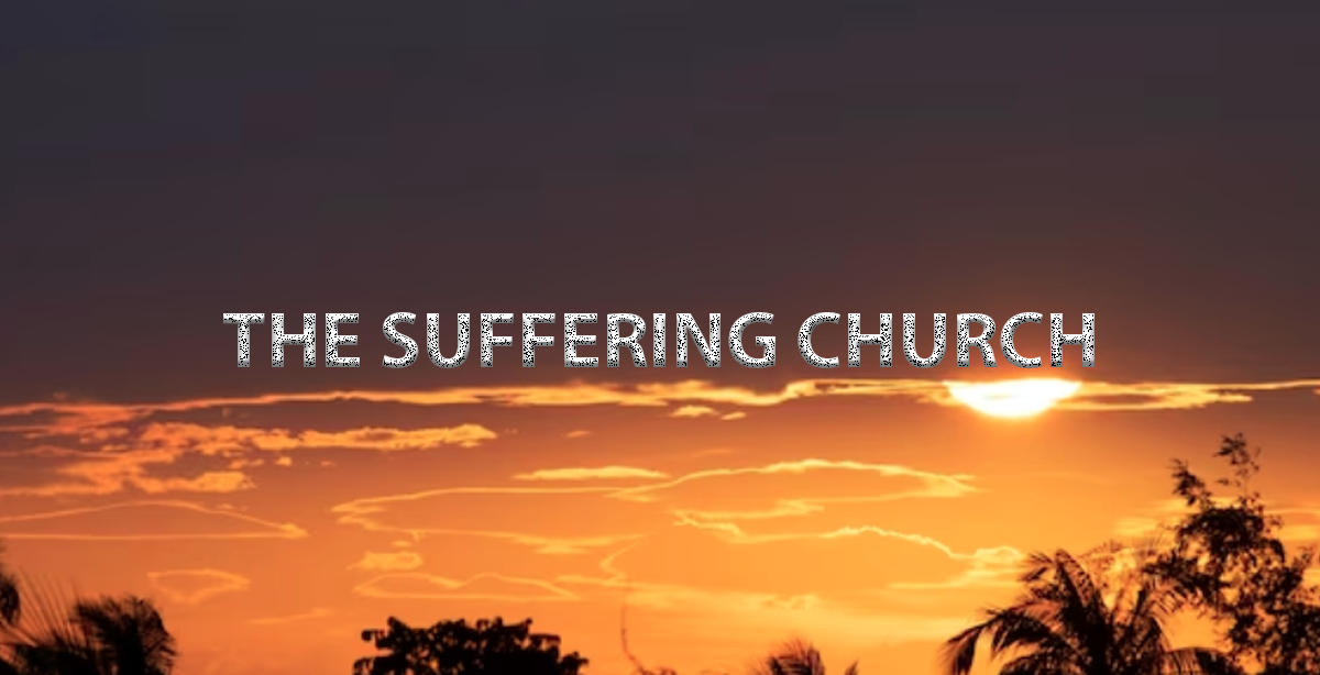 THE SUFFERING CHURCH