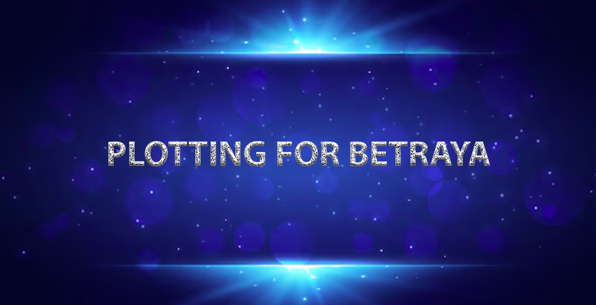 PLOTTING FOR BETRAYAL