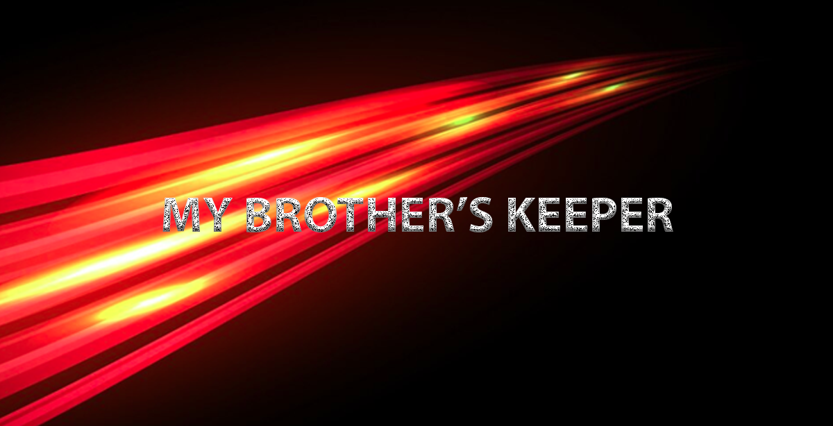 MY BROTHER’S KEEPER