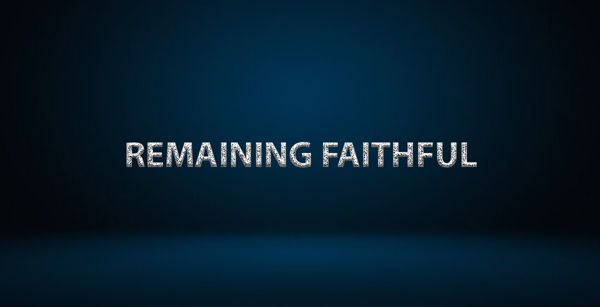 REMAINING FAITHFUL