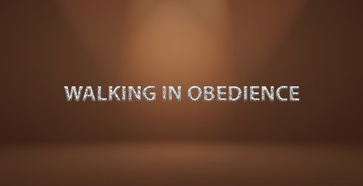 WALKING IN OBEDIENCE