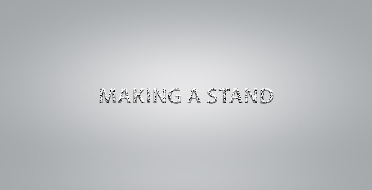 MAKING A STAND