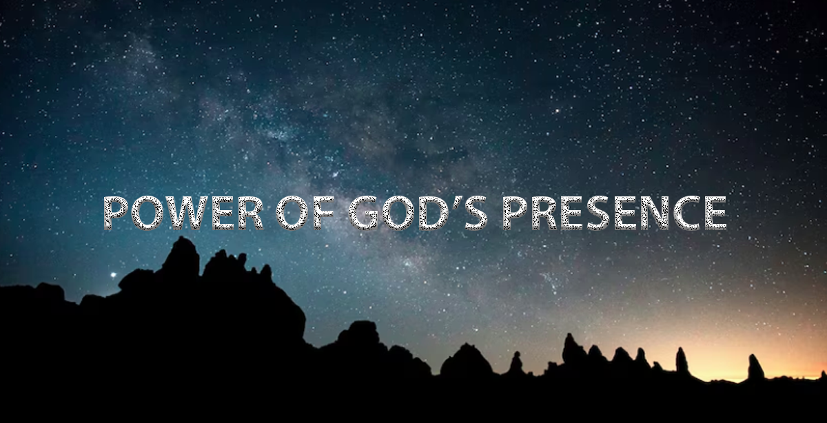 POWER OF GOD’S PRESENCE