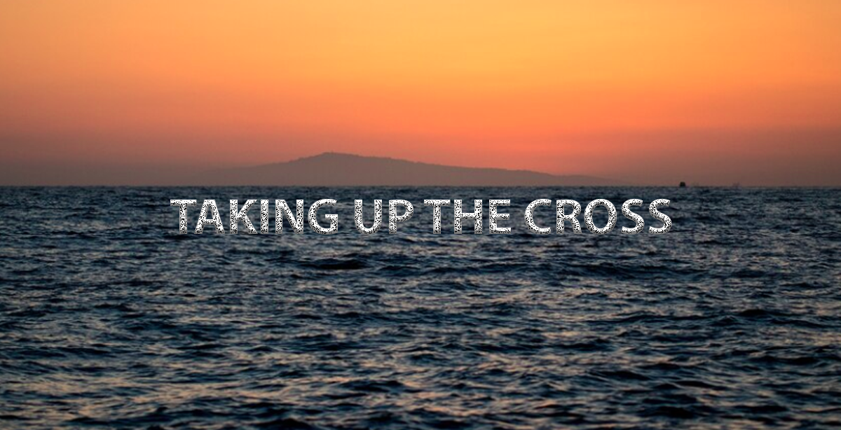 TAKING UP THE CROSS